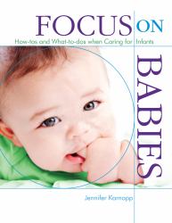 Focus on Babies : How-Tos and What-to-Dos When Caring for Infants