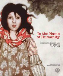 In the Name of Humanity : American Relief Aid in Greece, 1918-1929