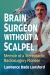 Brain Surgeon Without a Scalpel : Memoir of a Stereotactic Radiosurgery Pioneer