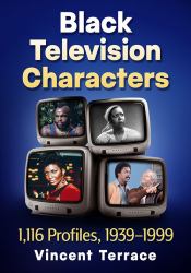Black Characters in Television : 1,116 Profiles, 1939-1999