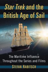 Star Trek and the British Age of Sail : The Maritime Influence Throughout the Series and Films