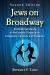 Jews on Broadway : An Historical Survey of Performers, Playwrights, Composers, Lyricists and Producers