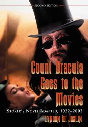 Count Dracula Goes to the Movies : Stoker's Novel Adapted, 1922-2003, 2d Ed