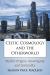Celtic Cosmology and the Otherworld : Mythic Origins, Sovereignty and Liminality