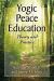 Yogic Peace Education : Theory and Practice