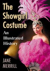 The Showgirl Costume : An Illustrated History