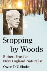 Stopping by Woods : Robert Frost As New England Naturalist