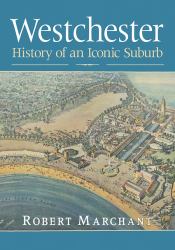 Westchester : History of an Iconic Suburb