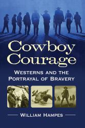 Cowboy Courage : Westerns and the Portrayal of Bravery