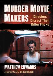 Murder Movie Makers : Directors Dissect Their Killer Flicks