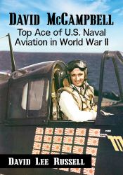 David Mccampbell : Top Ace of U. S. Naval Aviation in World War II