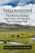 Yellowstone : The History, Ecology and Future of America's First National Park