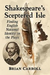 Shakespeare's Sceptered Isle : Finding English National Identity in the Plays