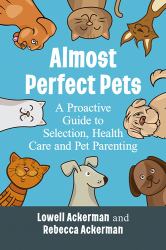 Almost Perfect Pets : A Proactive Guide to Selection, Health Care and Pet Parenting