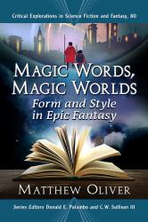 Magic Words, Magic Worlds : Form and Style in Epic Fantasy