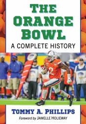 The Orange Bowl : A Complete History