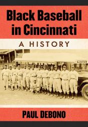 Black Baseball in Cincinnati : A History