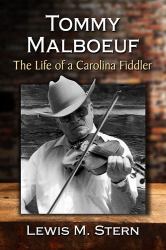 Tommy Malboeuf : The Life of a Carolina Fiddler
