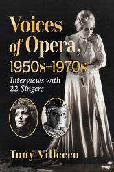 Voices of Opera, 1950s-1970s : Interviews with 22 Singers