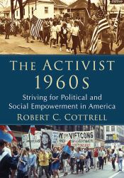 The Activist 1960s : Striving for Political and Social Empowerment in America