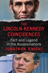 The Lincoln-Kennedy Coincidences : Fact and Legend in the Assassinations
