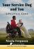 Your Service Dog and You : A Practical Guide