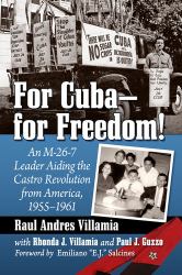 For Cuba--For Freedom! : Aiding the Castro Revolution from Tampa, 1955-1961