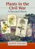 Plants in the Civil War : A Botanical History Plants in the Civil War : A Botanical History
