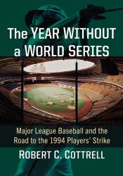 The Year Without a Series : Major League Baseball and the Road to the 1994 Players' Strike