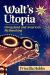 Walt's Utopia : Disneyland and American Mythmaking, 2d Ed