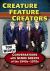 Creature Feature Creators : Conversations with Genre Greats of The 1940s-1970s