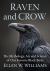 Raven and Crow : The Mythology, Art and Science of Our Favorite Black Birds