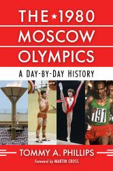 The 1980 Moscow Olympics : A Day-By-Day History