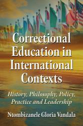 Correctional Education in International Contexts : History, Philosophy, Policy, Practice and Leadership