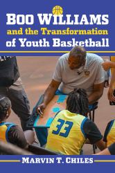 Boo Williams and the Transformation of Youth Basketball