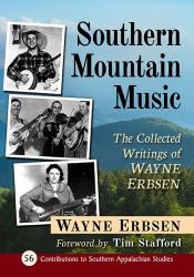 Southern Mountain Music : The Collected Writings of Wayne Erbsen