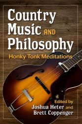 Country Music and Philosophy : Honky Tonk Meditations