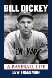 Bill Dickey : A Baseball Life