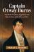 Captain Otway Burns : Tar Heel Privateer, Legislator and Naval Hero of the War Of 1812