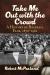 Take Me Out with the Crowd : A History of Baseball Fans, 1870-1962
