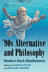 '90s Alternative and Philosophy : Modern Rock Meditations