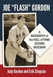 Joe Flash Gordon : A Biography of the Hall of Fame Second Baseman
