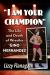I Am Your Champion : The Life and Death of Wrestler Gino Hernandez