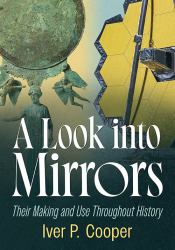 A Look into Mirrors : Their Making and Use Throughout History