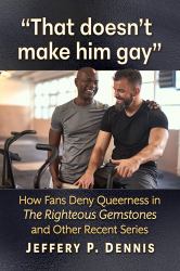 That Doesn't Make Him Gay : How Fans Deny Queerness in the Righteous Gemstones and Other Recent Series