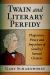 Twain and Literary Perfidy : Plagiarism, Piracy and Imposture of (and by) Samuel Clemens
