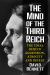 The Mind of the Third Reich : The Ideas Behind Aggression, Atrocity and Defeat