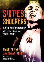Sixties Shockers : A Critical Filmography of Horror Cinema, 1960-1969