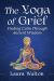 The Yoga of Grief : Finding Calm Through Ancient Wisdom