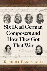Six Dead German Composers and How They Got That Way
